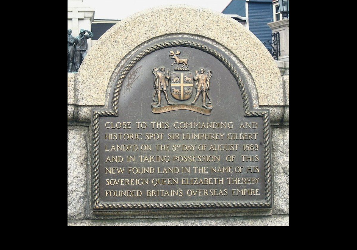 Sir Humphrey Gilbert claimed the area around St John’s on August 5, 1583 as England's first overseas colony thus founding the British Empire in the name of Queen Elizabeth 1st.  The plaque is located on Water St near the War Memorial